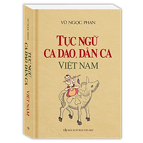Ảnh bìa Tục Ngữ, Ca Dao, Dân Ca Việt Nam (Bìa Mềm)