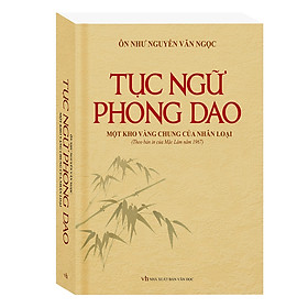 Nơi bán Tục Ngữ Phong Dao - Một Kho Vàng Chung Của Nhân Loại (Bìa Cứng) - Giá Từ -1đ