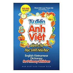 Nơi bán Từ Điển Anh - Việt Dành Cho Học Sinh Tiểu Học - Giá Từ -1đ