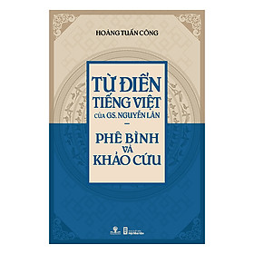 Download sách Từ Điển Tiếng Việt Của Gs. Nguyễn Lân – Phê Bình Và Khảo Cứu