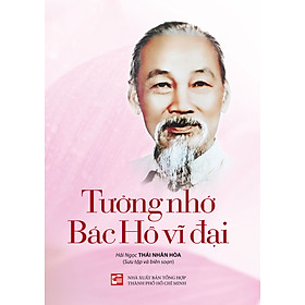 Tưởng Nhớ Bác Hồ Vĩ Đại