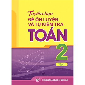 Download sách Tuyển Chọn Đề Ôn Luyện Và Tự Kiểm Tra Toán Lớp 2 - Tập 1