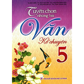 Tuyển Chọn Những Bài Văn Kể Chuyện Lớp 5