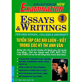 Download sách Tuyển Tập Các Bài Luận - Viết Trong Các Kỳ Thi Anh Văn - Tập 1 (Tái Bản)