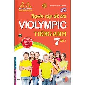 Nơi bán The Langmaster - Tuyển Tập Đề Thi Violympic Tiếng Anh Lớp 7 - Tập 1 (Kèm CD) - Giá Từ -1đ