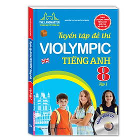 The Langmaster - Tuyển Tập Đề Thi VIOLYMPIC Tiếng Anh Lớp 8 (Tập 1) 