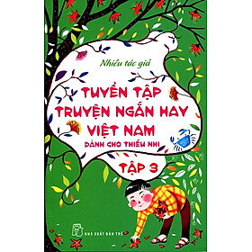 Download sách Tuyển Tập Truyện Ngắn Hay Việt Nam Dành Cho Thiếu Nhi (Tập 3) - Tái Bản 2014