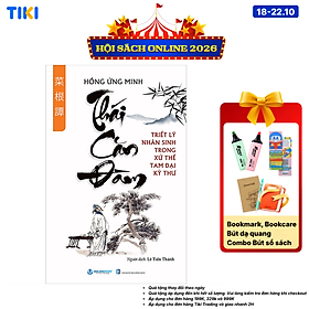 Sách Thái Căn Đàm - Triết Lý Nhân Sinh Trong Xử Thế Tam Đại Kỳ Thư - Tái Bản