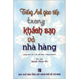Sách Tiếng Anh Giao Tiếp Trong Khách Sạn Và Nhà Hàng (Không Kèm CD)
