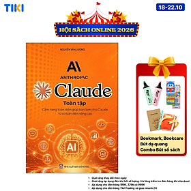 Sách Claude Toàn Tập - Cẩm Nang Toàn Diện Giúp Bạn Làm Chủ Claude Từ Cơ Bản Đến Nâng Cao