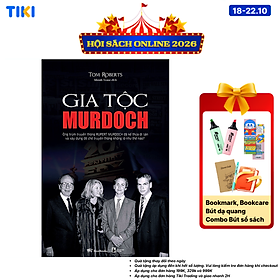 Sách Gia Tộc Murdoch: Ông Trùm Truyền Thông Rupert Murdoch Đã Kế Thừa Di Sản Và Xây Dưng Đế Chế Truyền Thông Khổng Lồ Như Thế Nào?