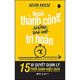 Sách Người Thành Công Không Bao Giờ Trì Hoãn