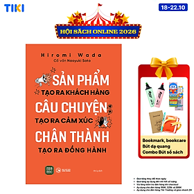 Sách Sản Phẩm Tạo Ra Khách Hàng - Câu Chuyện Tạo Ra Cảm Xúc - Chân Thành Tạo Ra Đồng Hành