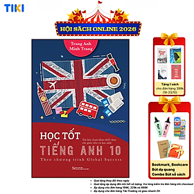 Sách HỌC TỐT TIẾNG ANH 10 (Theo chương trình Global Success Tài liệu tham khảo thiết thực cho giáo viên và học sinh)