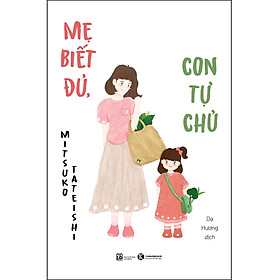Sách Mẹ biết đủ, con tự chủ