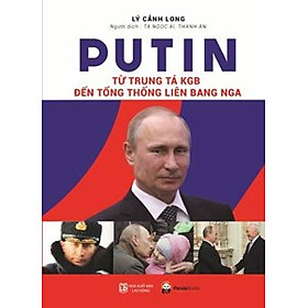 Putin Từ Trung Tá KGB Đến Tổng Thống Liên Bang Nga