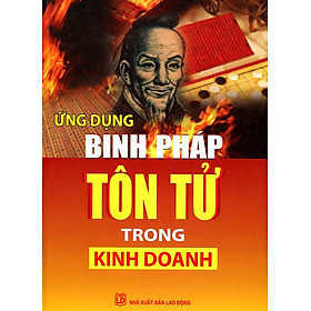 Ứng Dụng Binh Pháp Tôn Tử Trong Kinh Doanh