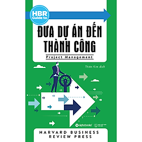 Sách HBR Guide To - Đưa Dự Án Đến Thành Công