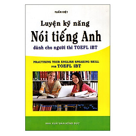 Luyện Kỹ Năng Nói Tiếng Anh Dành Cho Người Thi TOEFL iBT