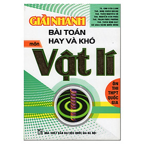 Giải Nhanh Bài Toán Hay Và Khó Môn Vật Lí 