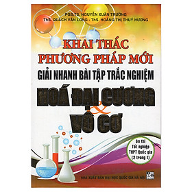 Download sách Khai Thác Phương Pháp Mới Giải Nhanh Bài Tập Trắc Nghiệm Hoá Đại Cương Vô Cơ