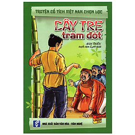 Truyện Cổ Tích Việt Nam Chọn Lọc - Cây Tre Trăm Đốt