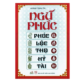 Ngũ Phúc: Phúc - Lộc - Thọ - Hỷ - Tài