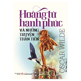 Hoàng Tử Hạnh Phúc Và Những Truyện Thần Tiên - LienVietBooks