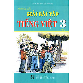 Download sách Hướng Dẫn Giải Bài Tập Tiếng Việt Lớp 3 (Tập 2)