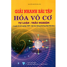 Download sách Giải Nhanh Bài Tập Hóa Vô Cơ (Tự Luận - Trắc Nghiệm)