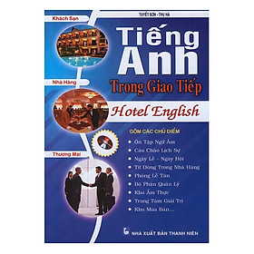 Tiếng Anh Trong Giao Tiếp Khách Sạn - Nhà Hàng - Thương Mại