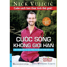 Nơi bán Cuộc Sống Không Giới Hạn - Câu Chuyện Diệu Kỳ Của Chàng Trai Đặc Biệt Nhất Hành Tinh - Giá Từ -1đ