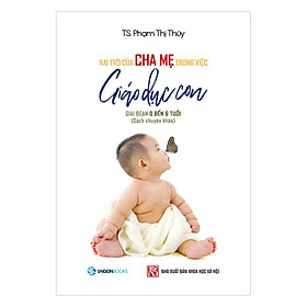 [Download Sách] Vai Trò Của Cha Mẹ Trong Việc Giáo Dục Con (Giai Đoạn 0 Đến 6 Tuổi)