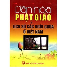 [Download Sách] Tìm Hiểu Văn Hóa Phật Giáo Và Lịch Sử Các Ngôi Chùa Ở Việt Nam