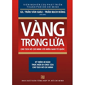 Download sách Vàng Trong Lửa (Chủ Tịch Hồ Chí Minh Với Miền Nam Tổ Quốc)