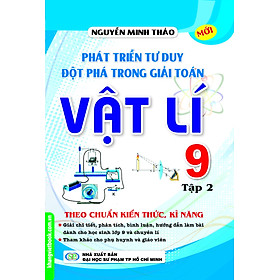 Phát Triển Tư Duy Đột Phá Trong Giải Toán Vật Lí Lớp 9 (Tập 2) 