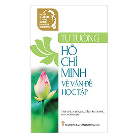 Nơi bán Học Tập Và Làm Theo Tư Tưởng, Đạo Đức, Phong Cách Hồ Chí Minh – Tư Tưởng Hồ Chí Minh Về Vấn Đề Học Tập - Giá Từ -1đ