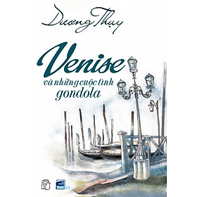 Nơi bán Venise Và Những Cuộc Tình Gondola (Tái Bản) - Giá Từ -1đ