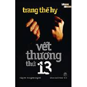 Mỗi Nhà Văn Một Tác Phẩm - Vết Thương Thứ 13 (Truyện Ngắn)