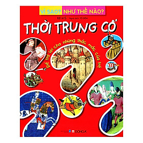 Vì Sao? Như Thế Nào? - Thời Trung Cổ