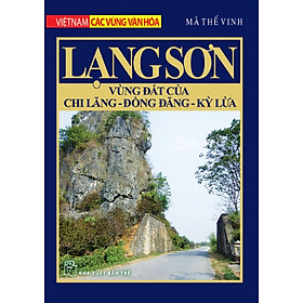 Việt Nam Các Vùng Văn Hóa - Lạng Sơn Vùng Đất Của Chi Lăng, Đồng Đăng, Kỳ Lừa