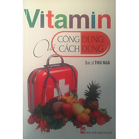 Vitamin Công Dụng Và Cách Dùng