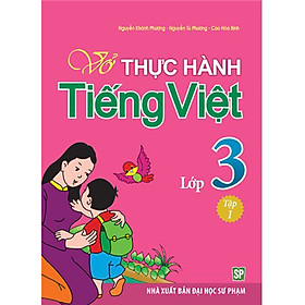 Vở Bài Tập Thực Hành Tiếng Việt Lớp 3 - Tập 1