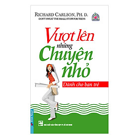 Download sách Vượt Lên Những Chuyện Nhỏ - Dành Cho Bạn Trẻ (Tái Bản)