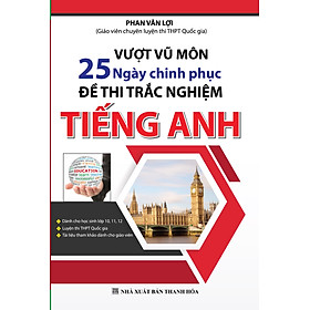 Vượt Vũ Môn 25 Ngày Chinh Phục Đề Thi Trắc Nghiệm Tiếng Anh