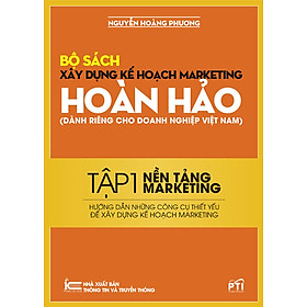 Xây Dựng Kế Hoạch Marketing Hoàn Hảo - Tập 1: Nền Tảng Marketing