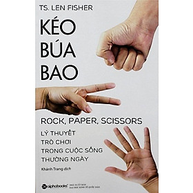 Kéo, Búa, Bao - Lý Thuyết Trò Chơi Trong Cuộc Sống Thường Ngày