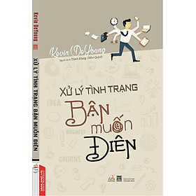 Nơi bán Xử Lý Tình Trạng Bận Muốn Điên - Giá Từ -1đ