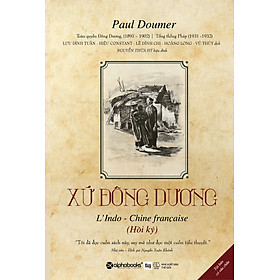 [Download Sách] Xứ Đông Dương (Bìa Cứng)