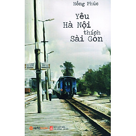 Download sách Yêu Hà Nội Thích Sài Gòn